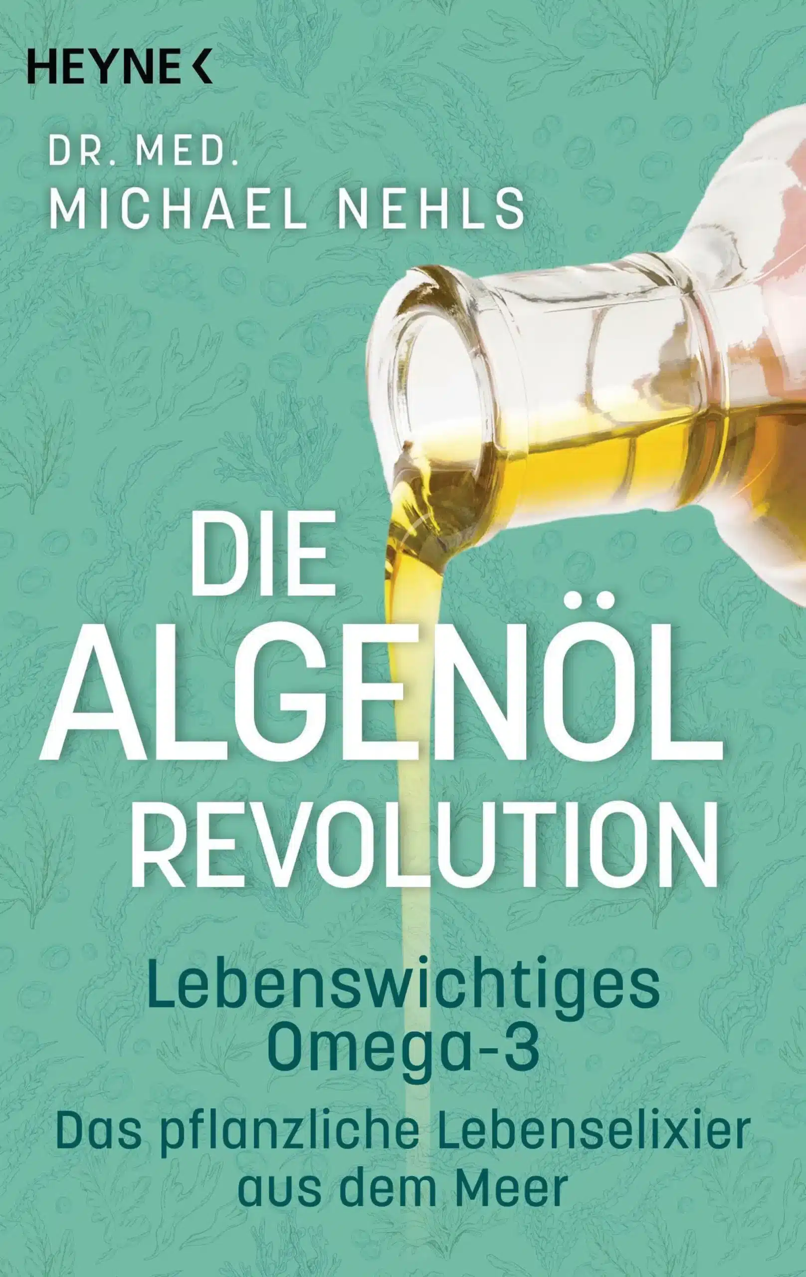 Buch: Die Algenölrevolution - Lebenswichtiges Omega-3 - Das pflanzliche Lebenselixier aus dem Meer